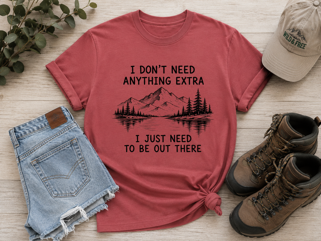 I Don't Need Anything Extra Graphic T-Shirt | Vintage Mountain Nature Tee | Oversized Hiking Shirt