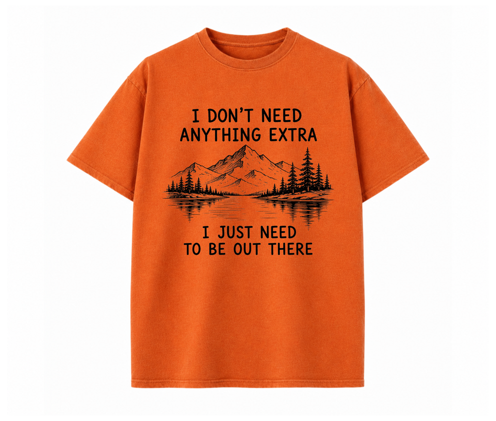 I Don't Need Anything Extra Graphic T-Shirt | Vintage Mountain Nature Tee | Oversized Hiking Shirt