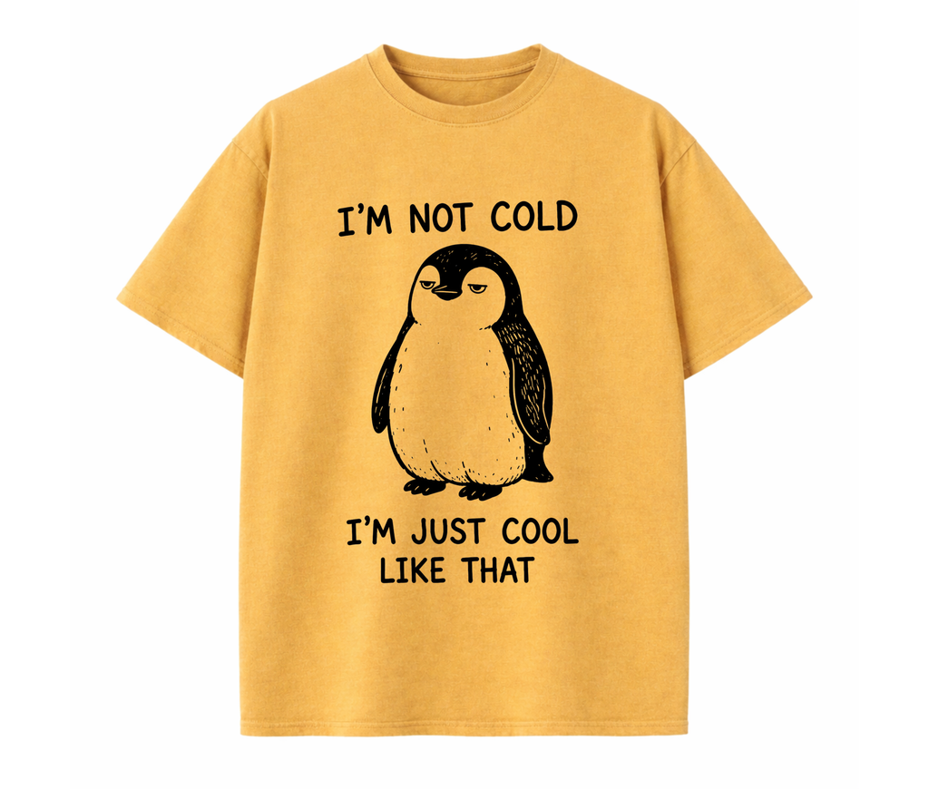Funny Penguin Graphic T-Shirt – I'm Not Cold I'm Just Cool Like That Oversized Unisex Tee