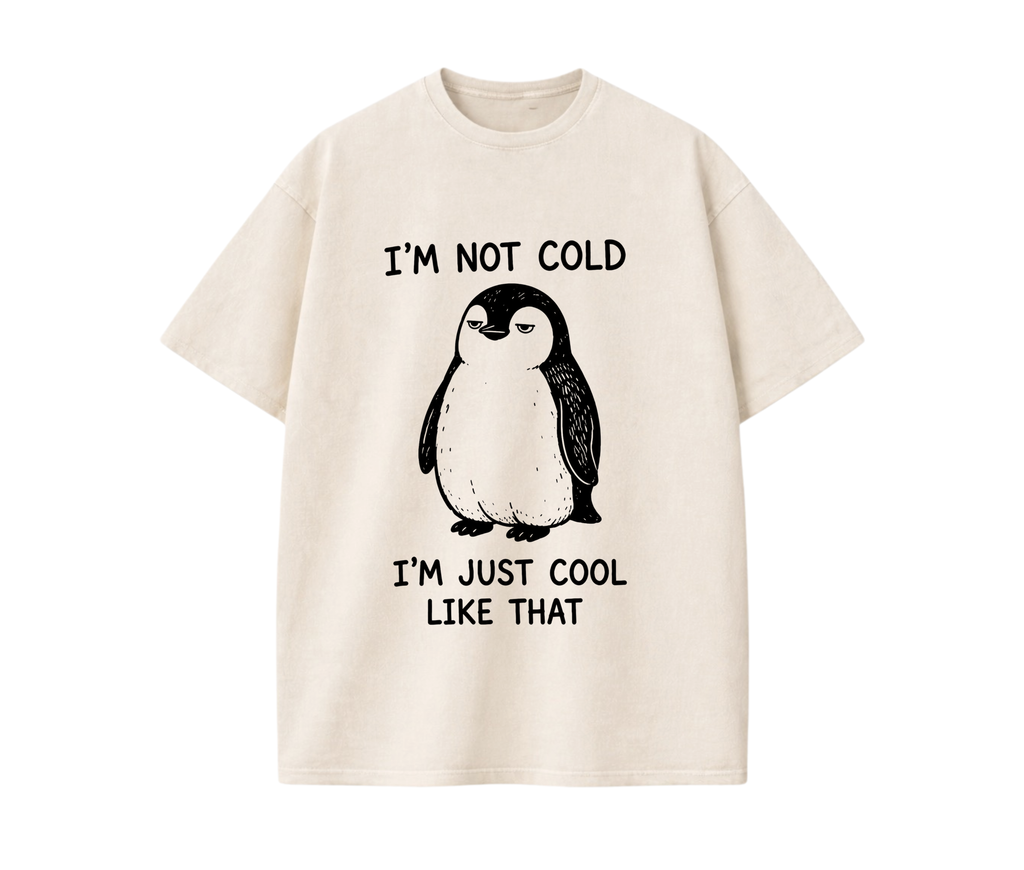 Funny Penguin Graphic T-Shirt – I'm Not Cold I'm Just Cool Like That Oversized Unisex Tee